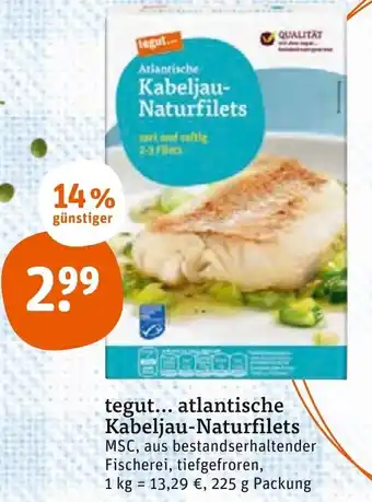 tegut tegut... atlantische Kabeljau Naturfilets 225 g Packung Angebot