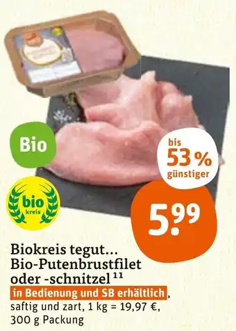 tegut Biokreis tegut... Bio Putenbrustfilet oder schnitzel 300 g Packung Angebot