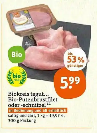 tegut Biokreis Tegut Bio-putenbrustfilet Oder -schnitzel Angebot