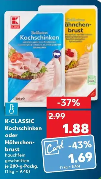 Kaufland K-Classic Kochschinken oder Hähnchenbrust 200 g Packg. Angebot