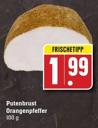 Edeka Neukauf Putenbrust Orangenpfeffer 100 g Angebot