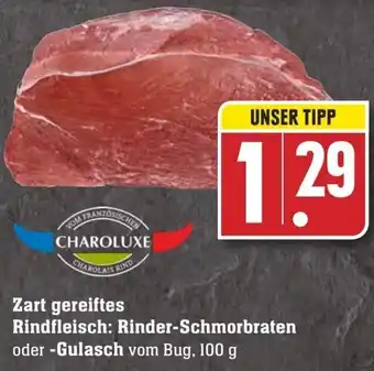 Edeka Neukauf Rinder Schmorbraten oder Gulasch 100 g Angebot