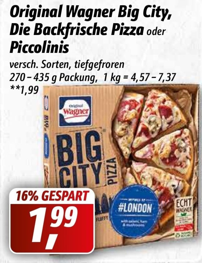 Original Wagner Big City, Die Backfrische Pizza oder Piccolinis 270435