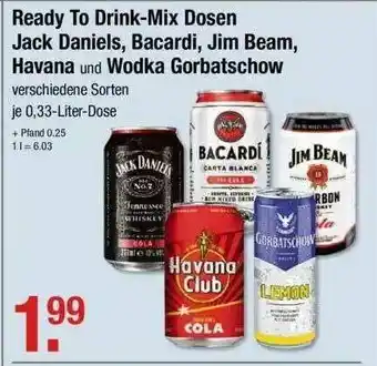 V Markt Ready To Drink Mix Dosen Jack Daniel, Bacardi, Jim Beam, Havana, Wodka Gorbatschow 0,33L Angebot