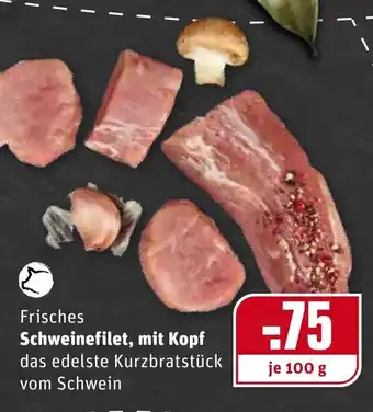 REWE Center Frisches Schweinefilet mit Kopf 100 g Angebot