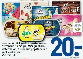 REMA 1000 Premier is. Skildpadde, lynstang eller astronaut is i bægre. Mini guldhorn, watermelon, astronaut, popstar eller yankie iskas tilbud
