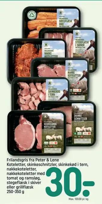 REMA 1000 Frilandsgris fra Peter & Lene Koteletter, skinkeschnitzler, skinkekød i tern, nakkekoteletter, nakkekoteletter med tomat og r tilbud