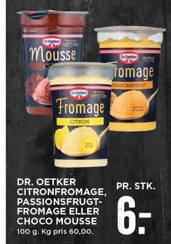 MENY Dr. Oetker citronfromage, passionfrugtfromage el. choco mousse tilbud