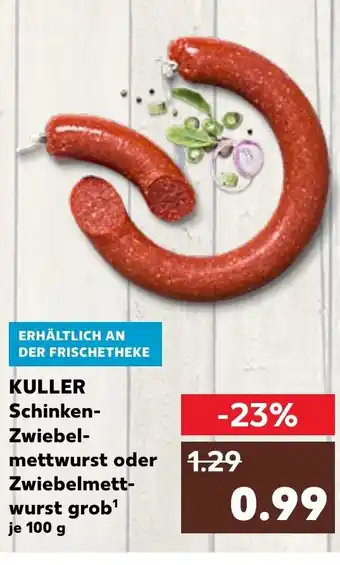 Kaufland Kuller Schinken Zwiebel Mettwurst Oder Zwiebelmett Wurst Grob tilbud