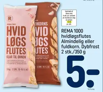 REMA 1000 REMA 1000 hvidløgsflutes Almindelig eller fuldkorn. Dybfrost 2 stk./350 g tilbud