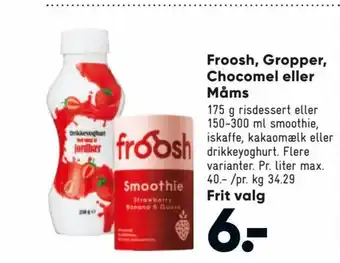 Froosh, Gropper, Chocomel eller Måms
