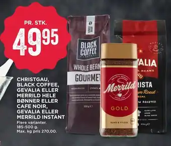 MENY Christgau, black coffee, gevalia eller merrild hele bønner eller cafe noir, gevalia eller merrild instant tilbud