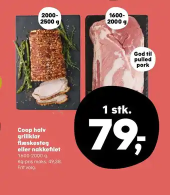 Kvickly Coop halv grillklar flæskesteg eller nakkefilet tilbud