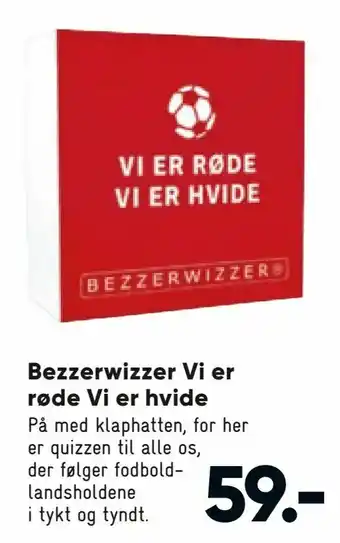 Bilka Bezzerwizzer Vi er røde Vi er hvide tilbud