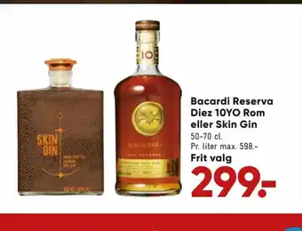 Bacardi Reserva Diez 10YO Rom eller Skin Gin