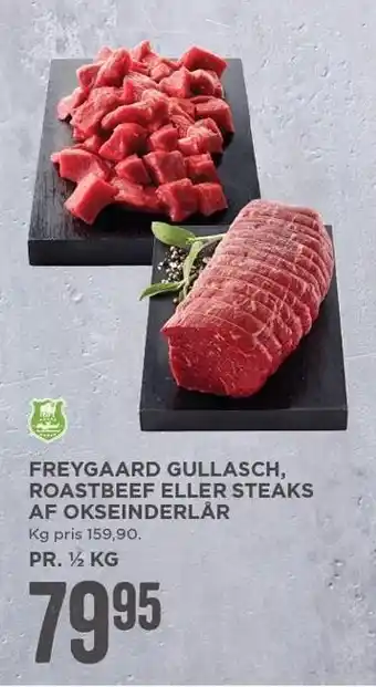 MENY Freygaard gullasch, roastbeef el. steaks af okseinderlår pr 1 kg tilbud