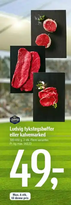 Føtex Ludvig tykstegsbøffer eller kalvemarked tilbud