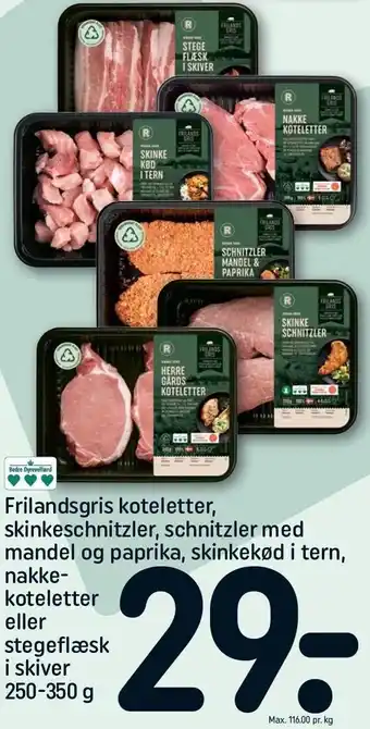 REMA 1000 Frilandsgris koteletter, skinkeschnitzler med mandel og paprika, skinkekød i tern, nakkekoteletter el. stegeflæsk i skiver tilbud