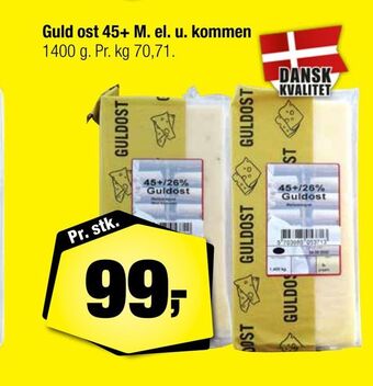 Calle Guld ost 45+ m. el. u. kommen tilbud