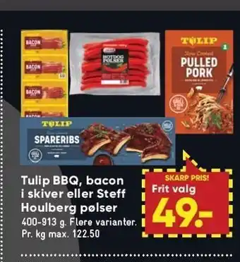 Bilka Tulip bbq, bacon i skiver el. steff houlberg pølser tilbud