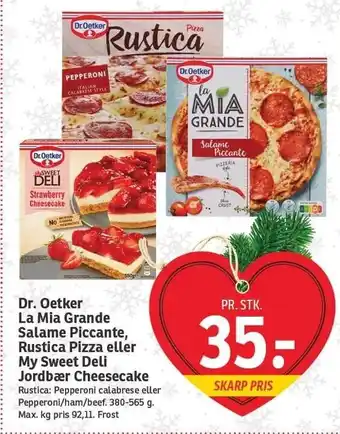 SPAR Dr. oetker la mia grande salame piccante, rustica pizza el. my sweet deli jordbær cheesecake tilbud