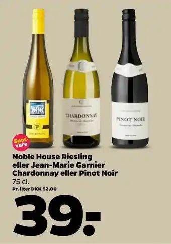 Netto Noble House Riesling eller Jean-Marie Garnier Chardonnay eller Pinot Noir tilbud