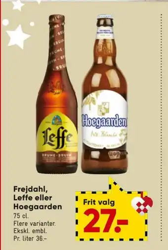 Bilka Frejdahl, Leffe eller Hoegaarden 75 cl. tilbud