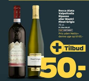 Netto Rocca Alata Valpolicella Ripasso eller Mastri Pinot Grigio tilbud