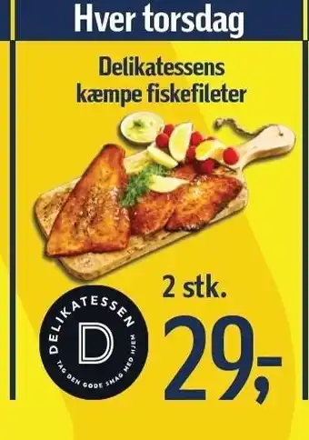 Føtex Delikatessens kæmpe fiskefileter 2 stk - hver torsdag tilbud