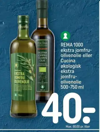REMA 1000 REMA 1000 Ekstra Jomfru-Olivenolie Eller Cucina økologisk Ekstra Jomfru-Olivenolie 500-750ml; tilbud