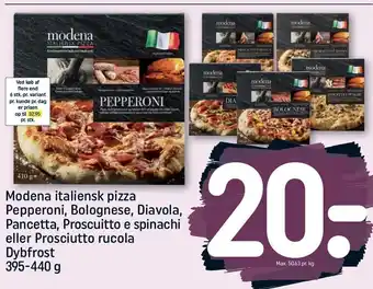 REMA 1000 Modena italiensk pizza pepperoni, bolognese, diavola, pancetta, proscuitto e spinachi el. proschiutto rucola tilbud