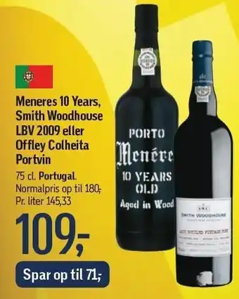 Føtex Meneres 10 years, smith woodhouse lbv 2009 eller offley colheita portvin tilbud