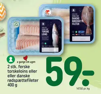 2 stk. ferske torskeloins eller eller danske rødspættefileter