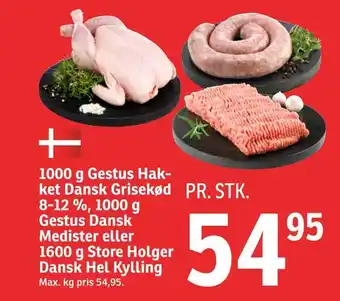 1000 g gstus hakket dansk grisekød 8-12 %, 1000 g gestus dansk medister eller 1600 g store holger dansk hel kylling