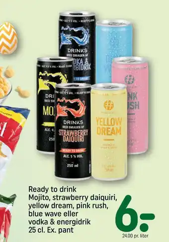 Ready to drink mojito, strawberry daiquiri, yellow dream, pink rush, blue wave eller vodka & energidrik