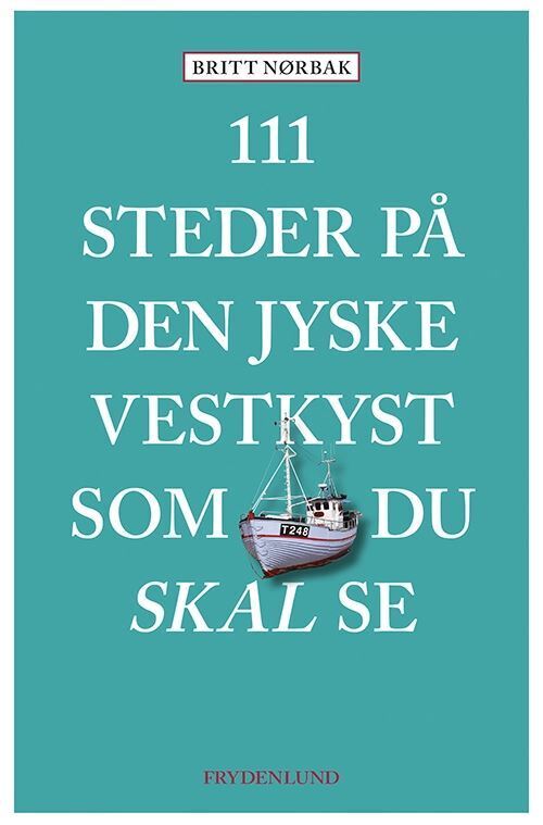 Bog & idé 111 steder på den jyske vestkyst som du skal se - af britt nørbak tilbud