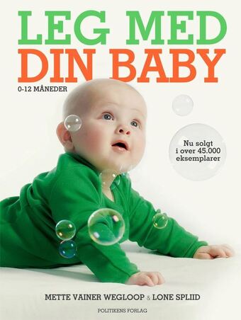 Leg med din baby 0-12 måneder - af lone spliid og mette vainer wegloop, mette vainer wegloop, lone spliid