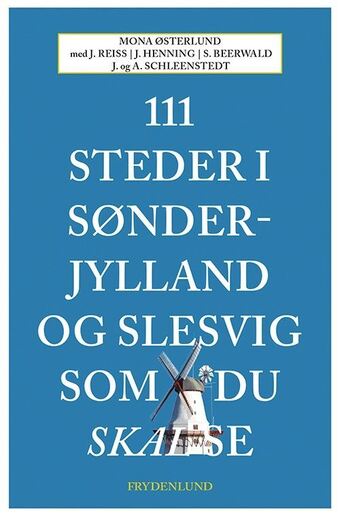 111 steder i sønderjylland og slesvig som du skal se - af mona østerlund m.fl.