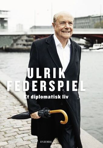 Et diplomatisk liv - af ulrik federspiel