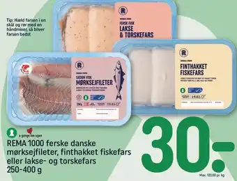 REMA 1000 Rema 1000 ferske danske mørksejfileter, finthakket fiskefars eller lakse- og torskefars tilbud