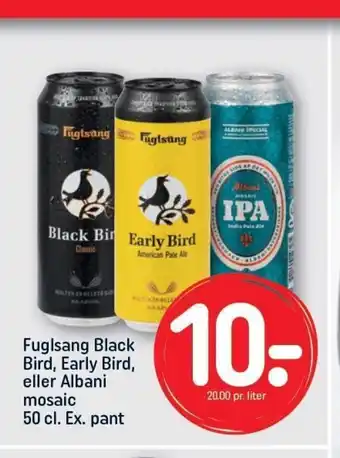 REMA 1000 Fuglsang Black Bird, Early Bird, Eller Albani Mosaic 50cl tilbud