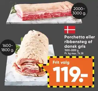 Bilka Porchetta eller ribbensteg af dansk gris 1600-3000 g tilbud