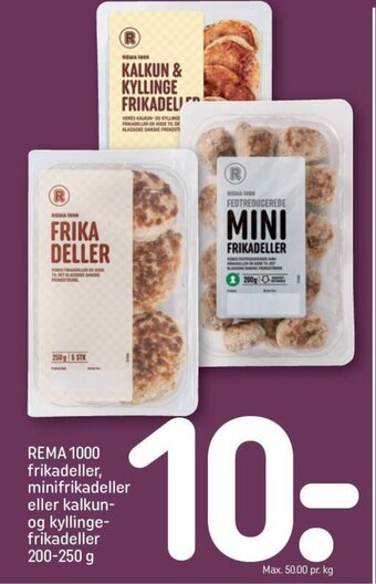 REMA 1000 REMA 1000 frikadeller, minifrikadeller eller kalkun-og kyllinge-frikadeller 200-250 g tilbud