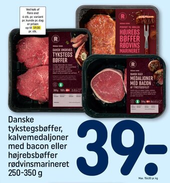 REMA 1000 Danske tykstegsbøffer, kalvemedaljoner med bacon eller højrebsbøffer rødvinsmarineret 250-350 g tilbud