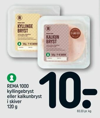 REMA 1000 REMA 1000 kyllingebryst eller kalkunbryst i skiver tilbud