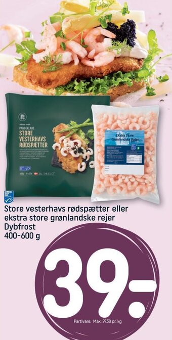 REMA 1000 Store vesterhavs rødspætter eller ekstra store grønlandske rejer Dybfrost 400-600 g tilbud