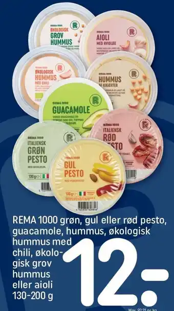 REMA 1000 REMA 1000 grøn, gul eller rød pesto, guacamole, hummus, økologisk hummus med chili, økolo- gisk grov hummus eller aioli tilbud