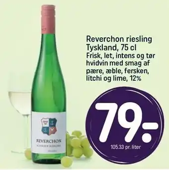 REMA 1000 Reverchon riesling tyskland, 75 cl frisk, let, intens og tør hvidvin med smag af pære, æble, fersken, litchi og lime tilbud