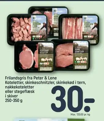 REMA 1000 Frilandsgris fra Peter & Lene Koteletter, skinkeschnitzler, skinkekød i tern, nakkekoteletter eller stegeflæsk i skiver tilbud