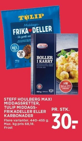 MENY STEFF HOULBERG MAXI MIDDAGSRETTER, TULIP MIDDAGS-FRIKADELLER ELLER KARBONADER tilbud